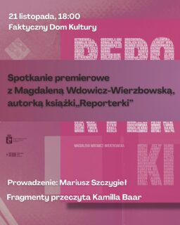🗓SAVE THE DATE! 

Zapraszamy na premierowe spotkanie z Magdaleną Wdowicz-Wierzbowską, autorką książki „Reporterki”!
Już 21 listopada o 18:00 z Magdaleną porozmawia Mariusz Szczygieł, a Kamilla Baar przeczyta Wam fragmenty książki.

📚 O KSIĄŻCE:
Reporterki to pierwsza publikacja, która opowiada o twórczyniach literatury non-fiction.
Magdalena Wdowicz-Wierzbowska zagląda polskim reporterkom prosto w oczy. Odsłania kulisy ich niełatwego zawodu i życia prywatnego w intymnych portretach konwersacyjnych (jak nazwał ten typ przybliżania człowieka Truman Capote).

Autorki uchylają również drzwi swoich domów i pracowni, gdzie pokazują ważne dla siebie przedmioty: łuskę naboju z więzienia w Albanii, fragment łazienkowego kafla, wełniane skarpety, krzyżyk z Wambierzyc czy stary klucz do więziennej celi.

Dofinansowano ze środków Ministra Kultury i Dziedzictwa Narodowego pochodzących z Funduszu Promocji Kultury – państwowego funduszu celowego

#reporterki #spotkanieautorskie #magdalenawdowiczwierzbowska #faktycznydomkultury #dowody #reporterki #nonfiction