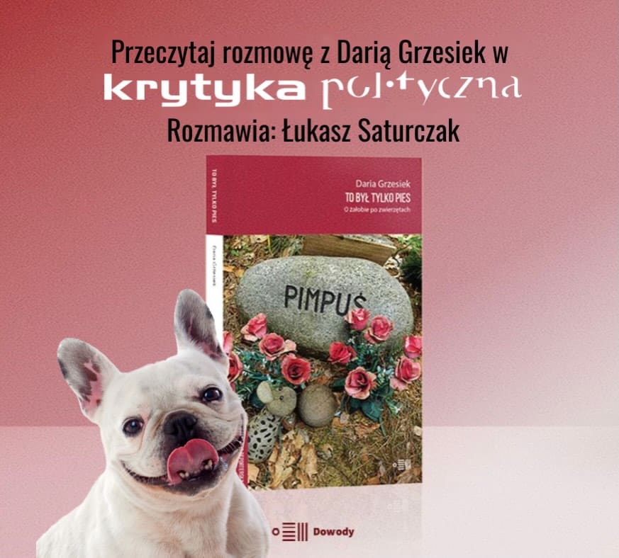 Poranna prasówka! 🗞️
Przeczytajcie w Krytyce Politycznej czułą rozmowę Łukasza Saturczaka z Darią Grzesiek, autorką książki „To był tylko pies”. 

Łukasz: Opisujesz odejście kur, świnek morskich, słonia… Rozmawialiśmy na początku o podejściu do żałoby po psach, ale i tak wydaje mi się to bardziej zrozumiałe społecznie, niż w przypadku innych zwierząt.

Daria: Dla mnie nie ma żadnej różnicy, bo wszystko sprowadza się do więzi, jaką wypracowano. Masz prawo nie odczuwać żałoby po śmierci babci, skoro nie miałeś z nią więzi, a możesz przeżywać odejście psa.

Link do rozmowy w stories!

@saturczak_  @krytykapolityczna @piesdopary 
#krytykapolityczna #tobyłtylkopies #dariagrzesiek #dowody